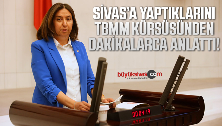 Semiha Ekinci Sivas’a yapılan yatırımlar hakkında gündem dışı söz aldı