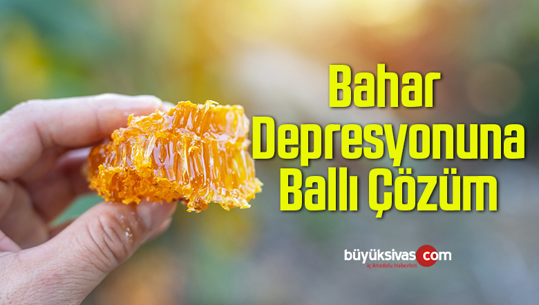 Bahar Depresyonuna Ballı Çözüm
