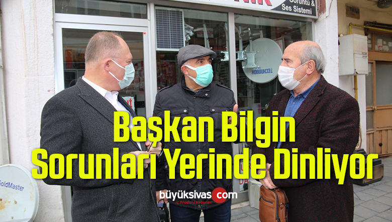 Başkan Bilgin Mahalleleri Ziyaret Ederek Sorunları Yerinde Dinliyor