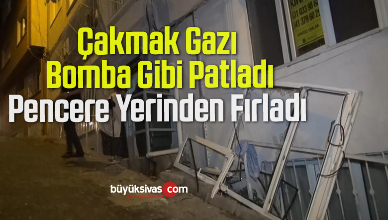 Çakmak Gazı Bomba Gibi Patladı, Pencere Yerinden Fırladı