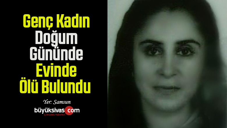 Genç Kadın Doğum Gününde Evinde Ölü Bulundu