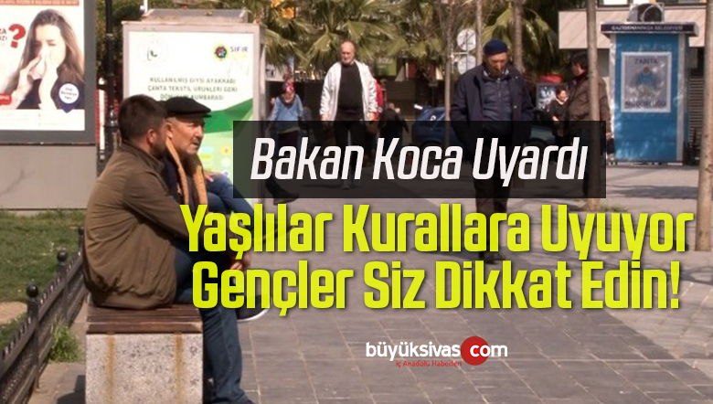 Yaşlılar Kurallara Uyuyor, Gençler Siz Dikkat Edin!