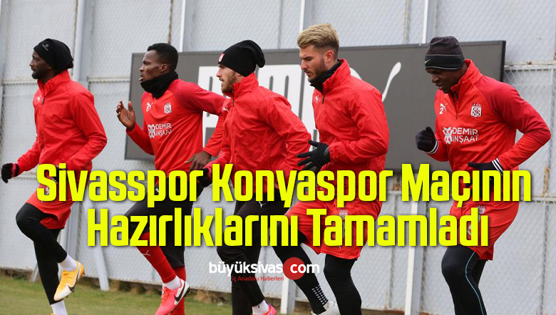 Sivasspor Konyaspor Maçının Hazırlıklarını Tamamladı