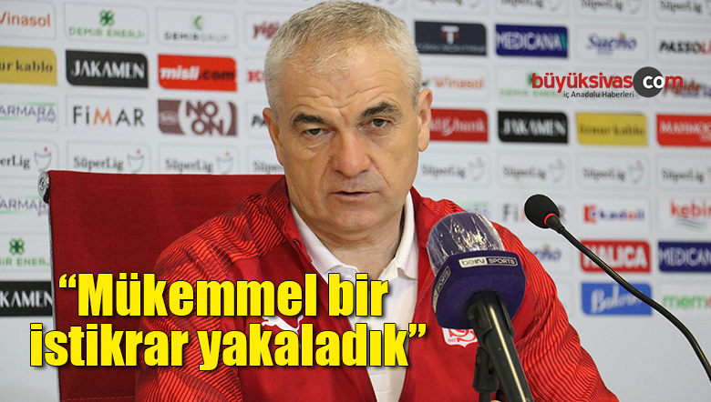 Rıza Çalımbay: “Mükemmel bir istikrar yakaladık”