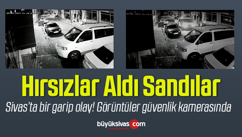 Sivas’ta yaşanan garip olay kameralara yansıdı! Gece yarısı gelip aldılar