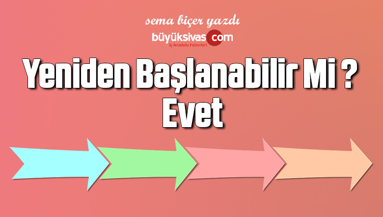 Yeniden Başlanabilir Mi ? Evet
