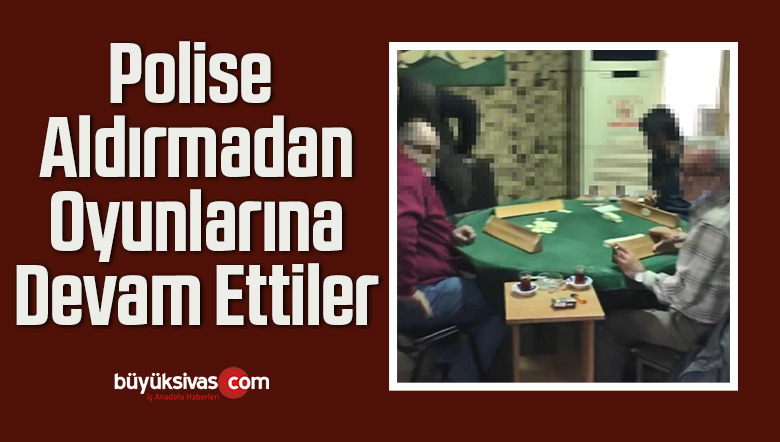polise aldırmadan