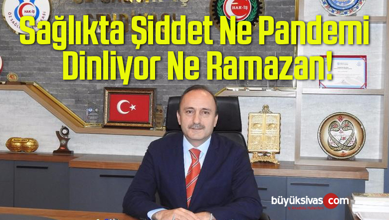 Sağlık’ta Şiddet Ne Pandemi Dinliyor Ne Ramazan!