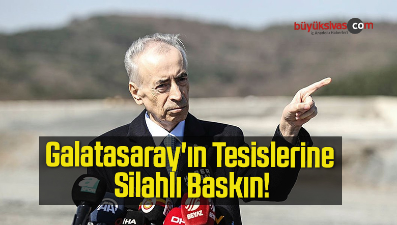 Galatasaray’ın Tesislerine Silahlı Baskın!