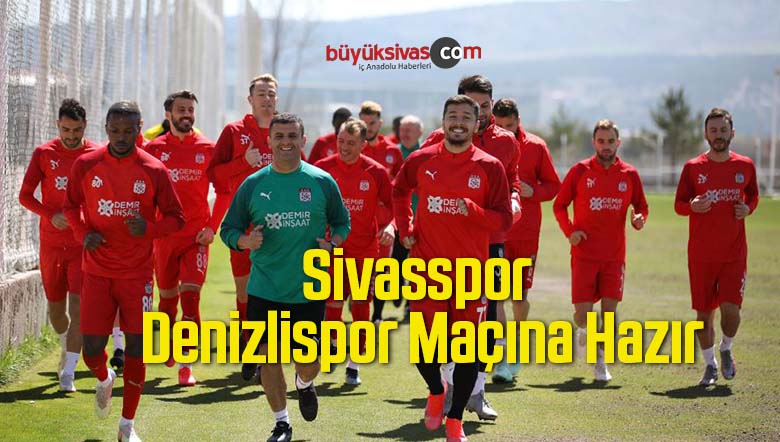 Sivasspor, Denizlispor Maçına Hazır