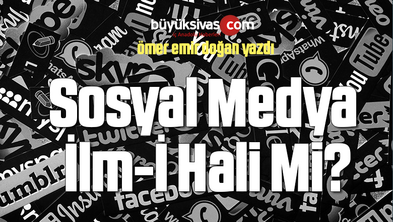 Sosyal Medya İlm-İ Hali Mi?