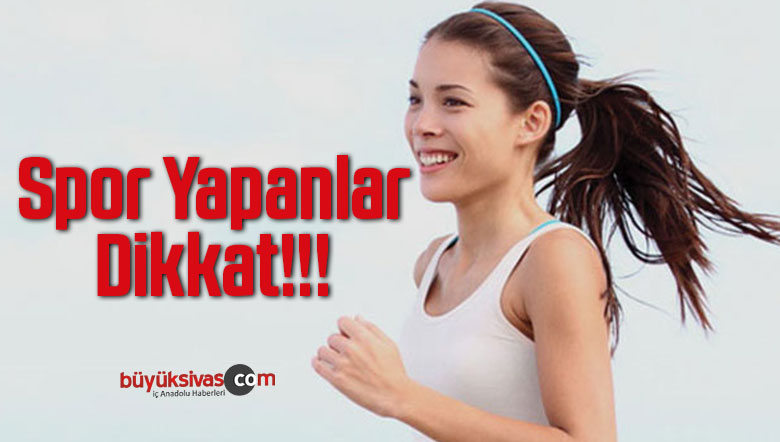 Spor Yapanlar Dikkat!