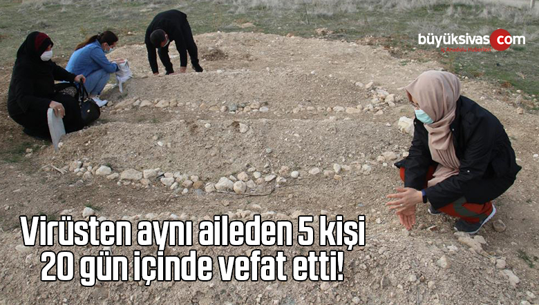 Virüsten aynı aileden 5 kişi 20 gün içinde vefat etti, çocukları herkesi uyardı