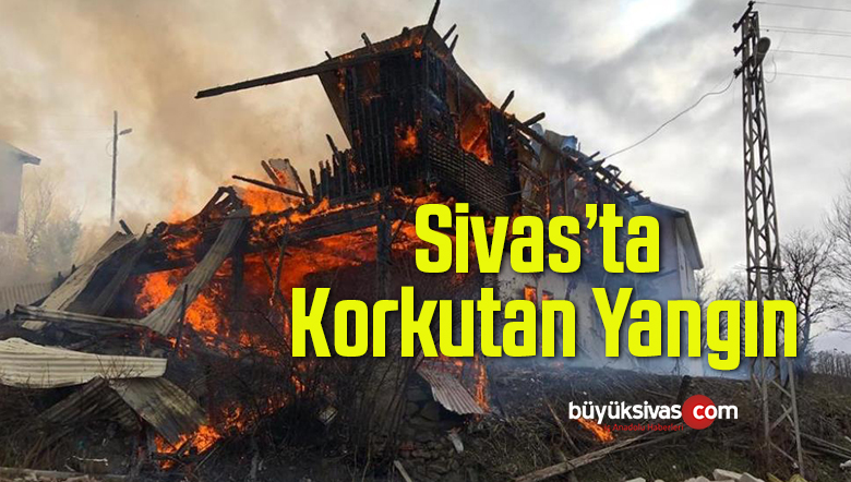Sivas’ta Çıkan Yangın Bir Anda Bütün Binayı Kapladı