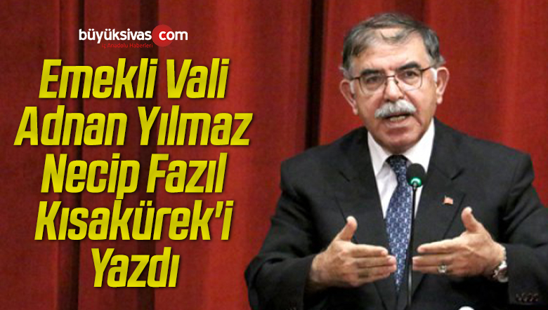 Adnan Yılmaz Necip Fazıl Kısakürek