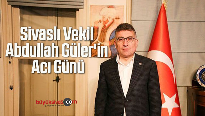 Sivaslı Vekil Abdullah Güler’in Acı Günü