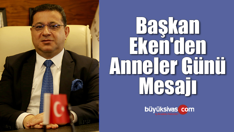 STSO Başkanı Eken’den Anneler Günü Mesajı