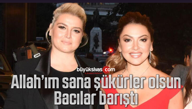 Sivaslı Hadise ve ablası barıştı! Artık “hadise.com” Hadise’nin