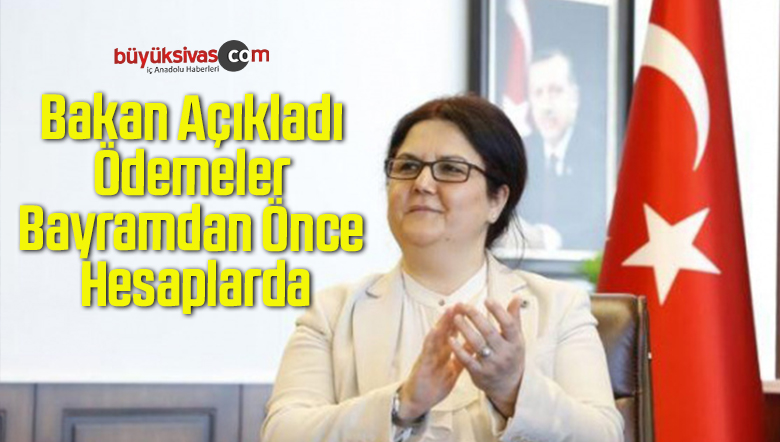 Bakan Açıkladı, Ödemeler Bayramdan Önce Hesaplarda