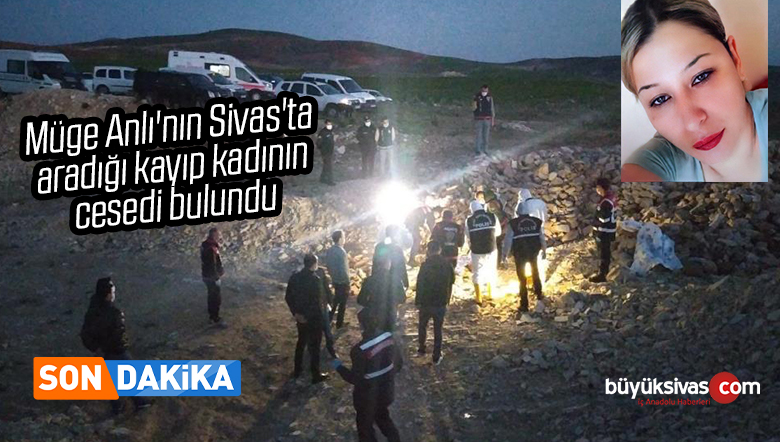 Müge Anlı’nın Sivas’ta aradığı kayıp kadının cesedi bulundu