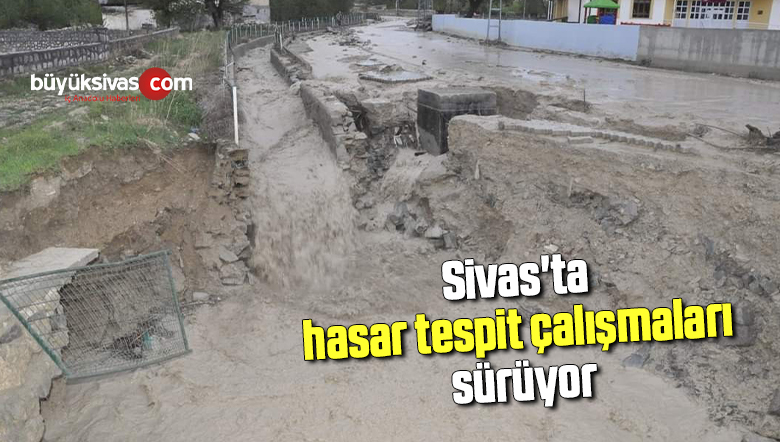 Sivas’ta hasar tespit çalışmaları sürüyor