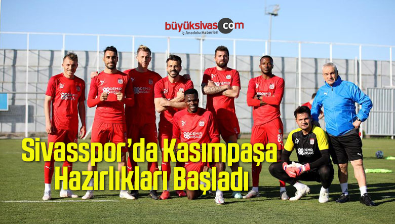Sivasspor’da Kasımpaşa Mesaisi Başladı