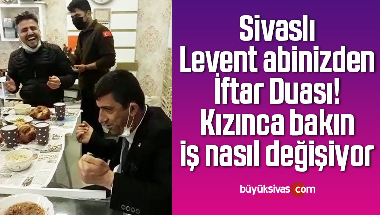Sivaslı Levent abinizden İftar Duası! Kızınca bakın iş nasıl değişiyor