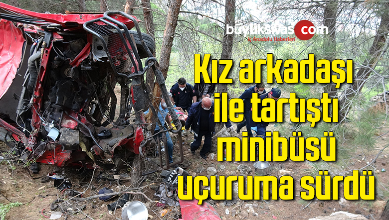 Kız arkadaşı ile tartıştı, minibüsü uçuruma sürdü