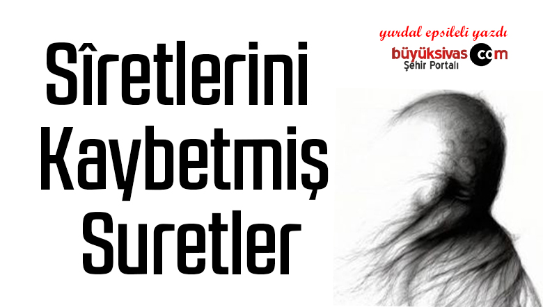 Sîretlerini Kaybetmiş Suretler