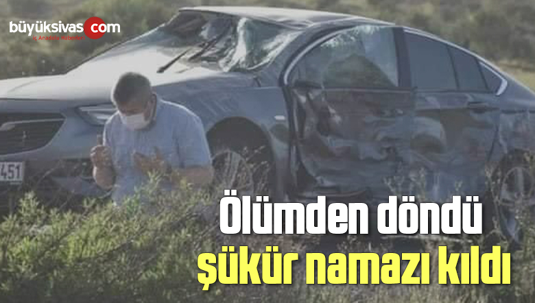 Takla Atan Araçtan Sağ Kurtuldu, Şükür Namazı Kıldı