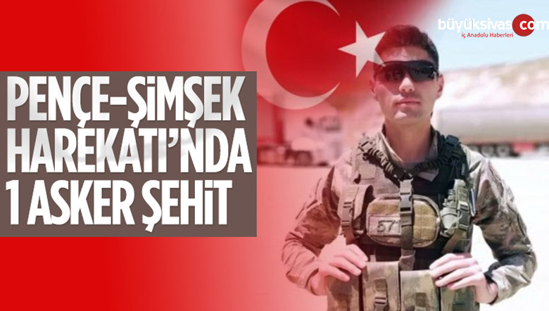 Pençe-Şimşek Harekatı’nda bir asker şehit oldu