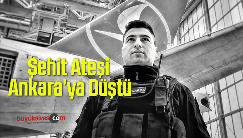 Şehit Ateşi Ankara’ya Düştü