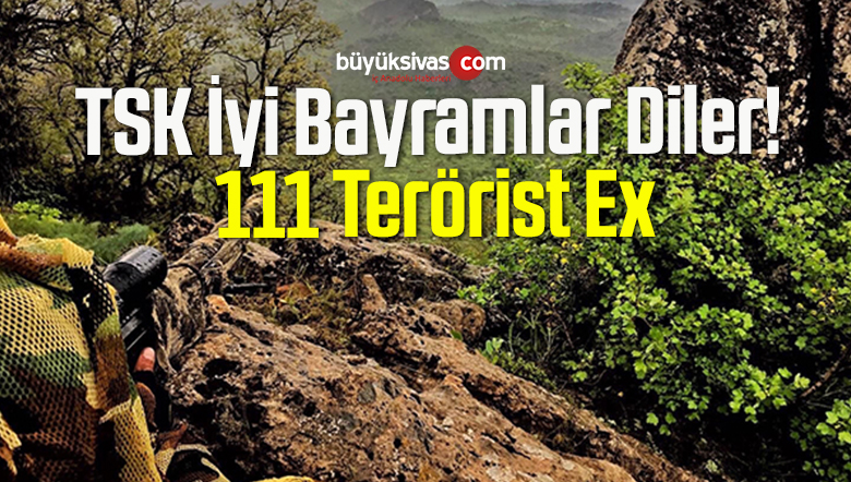 TSK İyi Bayramlar Diler! 111 Terörist Ex