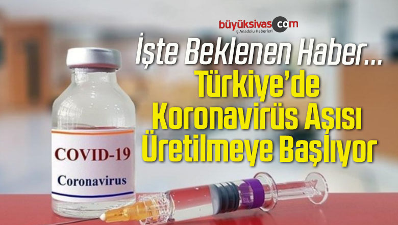Türkiye’de Koronavirüs Aşısı Üretilmeye Başlıyor