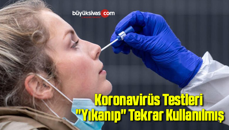 Koronavirüs Testleri “Yıkanıp” Tekrar Kullanılmış