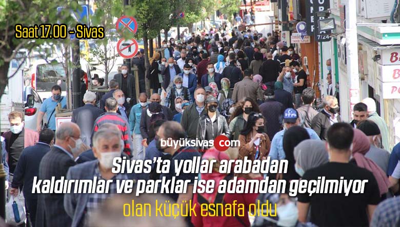 Sivas’ta kapanma sonrası açılma da insan seli yaşandı