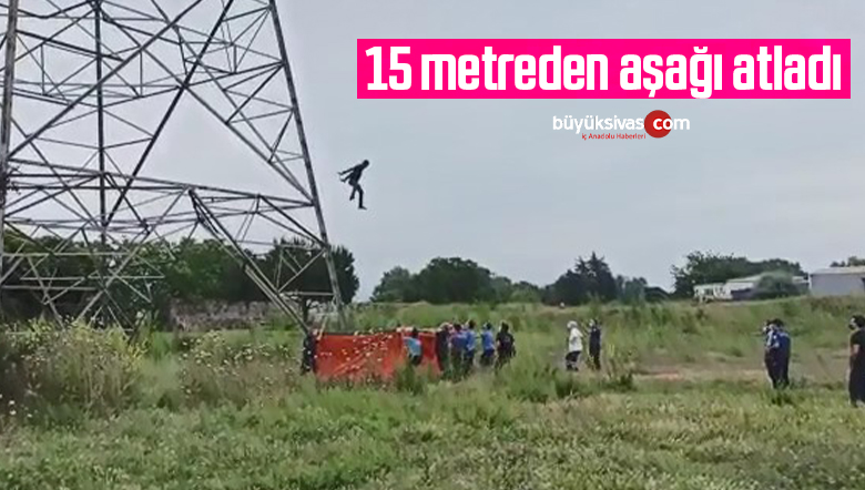 Yüksek gerileme çıkan kişi, 15 metreden aşağı atladı