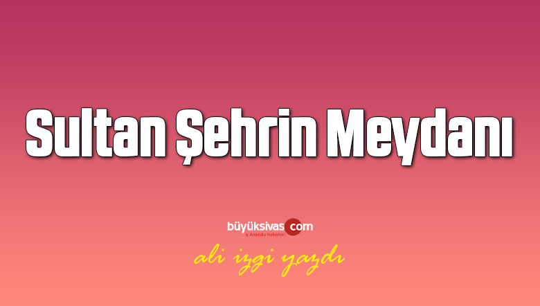 Sultan Şehrin Meydanı