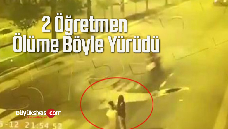 2 Öğretmen Ölüme Böyle Yürüdü