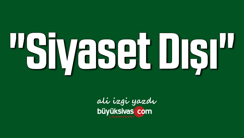 “Siyaset Dışı”