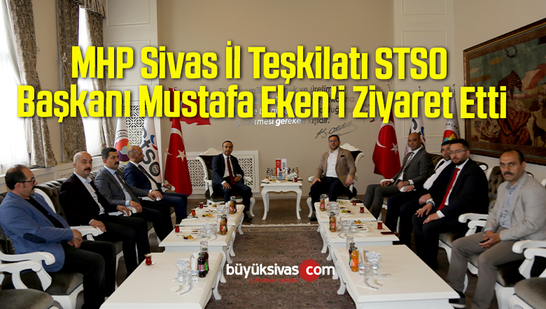 MHP Sivas İl Teşkilatı STSO Başkanı Mustafa Eken’i Ziyaret Etti