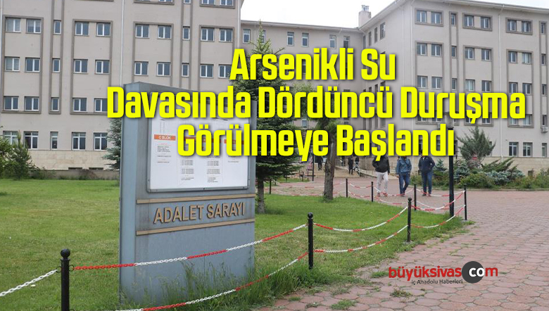 Arsenikli Su Davasında Dördüncü Duruşma Görülmeye Başlandı