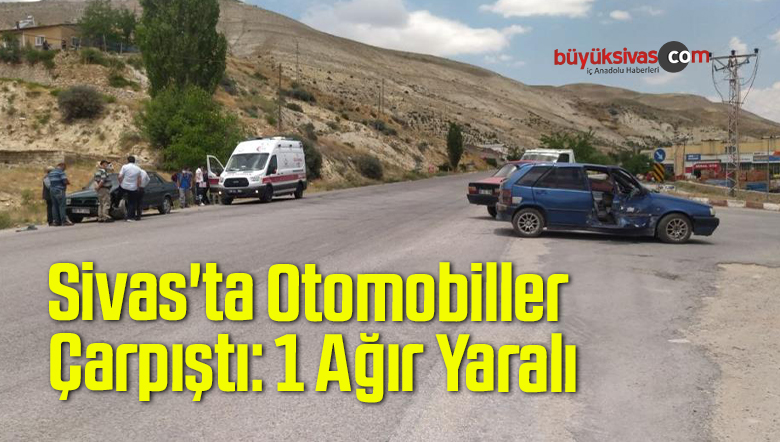 Sivas’ta Otomobiller Çarpıştı: 1 Ağır Yaralı