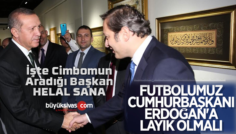 GS Başkanı Burak Elmas: Futbolumuz Erdoğan’ın yatırımlarına layık olmalı