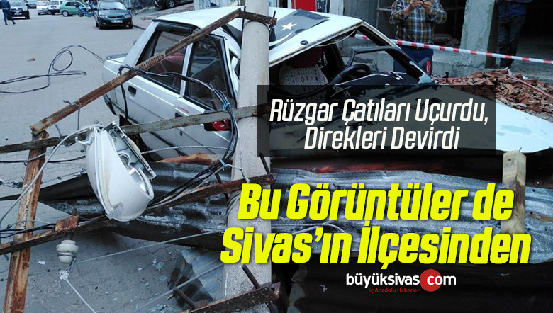 Kuvvetli Rüzgar Çatıları Uçurdu, Direkleri Devirdi