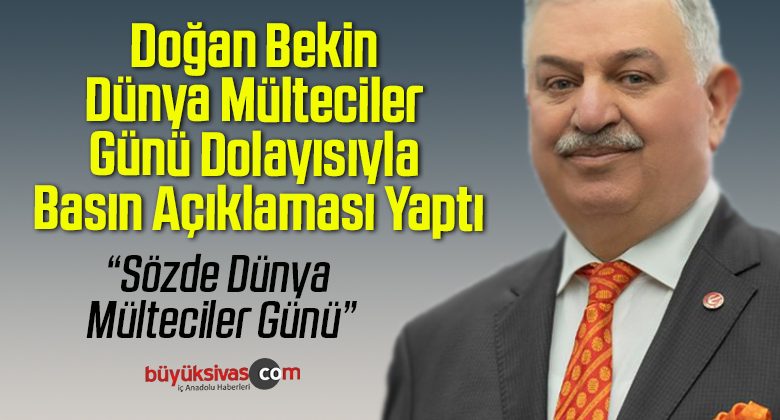 Doğan Bekin Dünya Mülteciler Günü Dolayısıyla Basın Açıklaması Yaptı