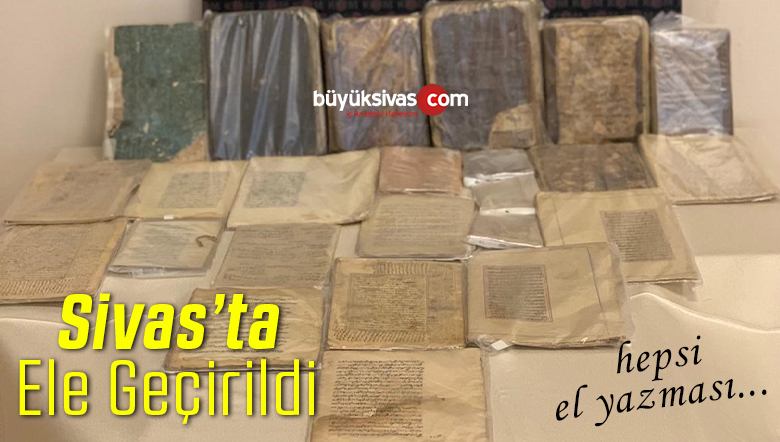 Sivas’ta tarihi eser niteliğinde 25 adet el yazması kitap ele geçirildi