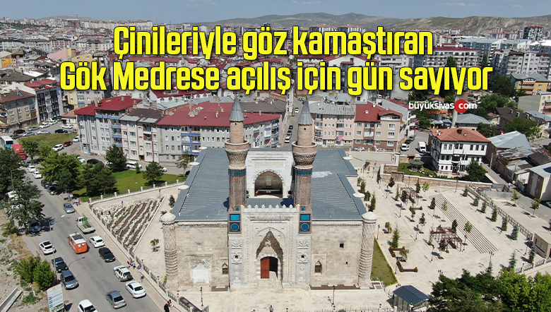 Çinileriyle göz kamaştıran Gök Medrese açılış için gün sayıyor