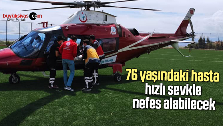 76 yaşındaki hasta hızlı sevkle nefes alabilecek
