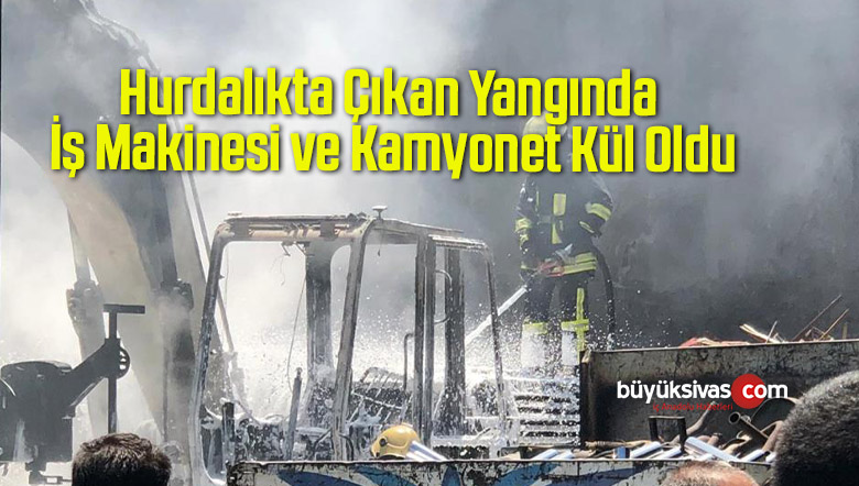 Hurdalıkta Çıkan Yangında İş Makinesi ve Kamyonet Kül Oldu